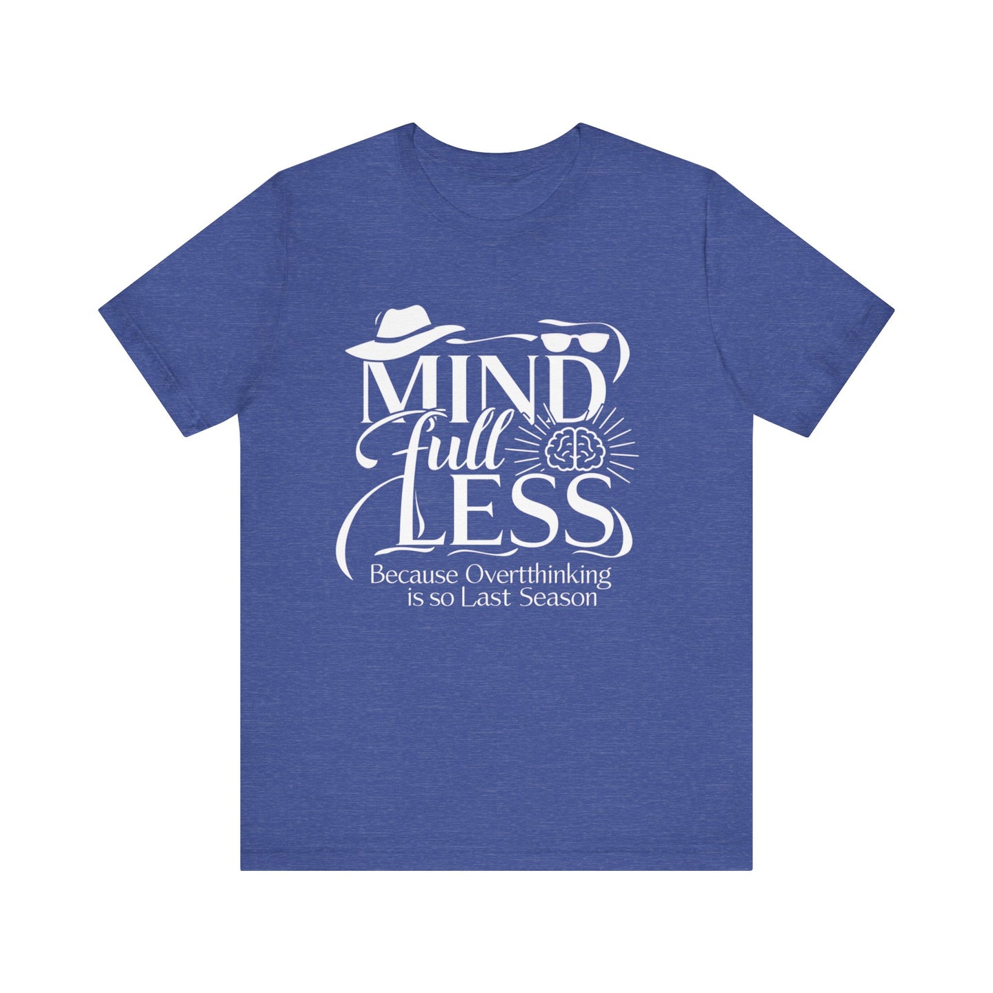 Stylish Humorous Mind-Full-Less Fashion Tee